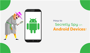 How to Spy on Someones Android Phone for Free